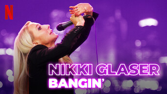 Nikki Glaser: Bangin’ (2019)